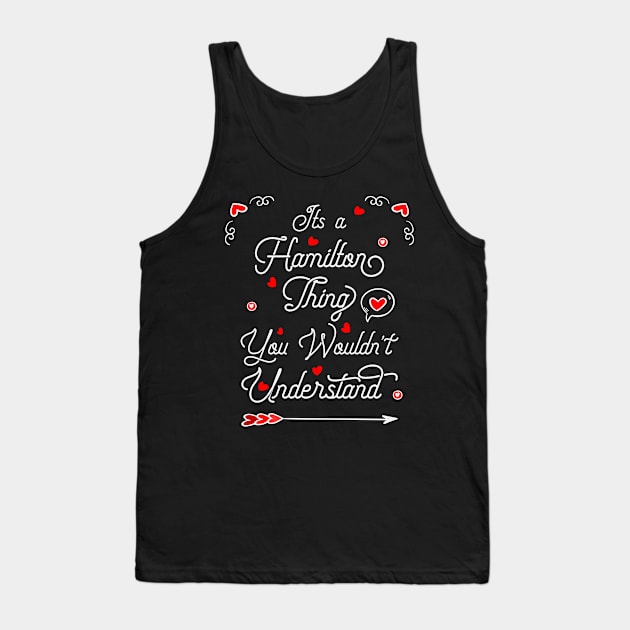 It's A Hamilton Thing You Wouldn't Understand - Best Hamilton Tank Top by ahmed4411